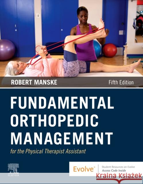 Fundamental Orthopedic Management for the Physical Therapist Assistant Robert C. Manske 9780323661713 Elsevier - książka