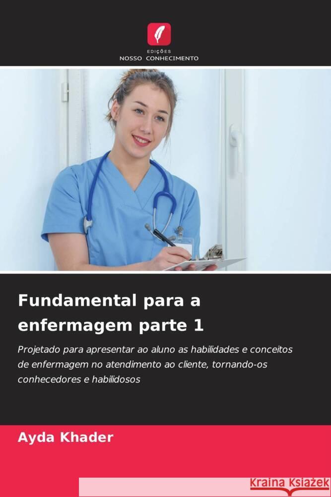 Fundamental para a enfermagem parte 1 Ayda Khader 9786205872574 Edicoes Nosso Conhecimento - książka