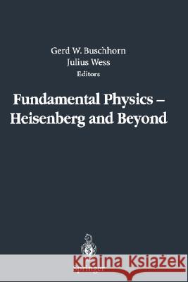 Fundamental Physics -- Heisenberg and Beyond: Werner Heisenberg Centennial Symposium 