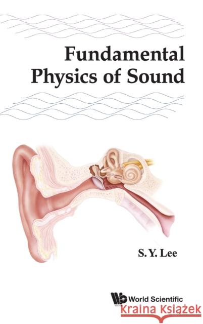 Fundamental Physics of Sound Shyh-Yuan Lee 9789811222597 World Scientific Publishing Company - książka