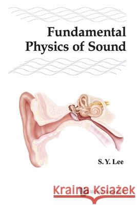 Fundamental Physics Of Sound Shyh-yuan Lee 9789819820269 World Scientific (RJ) - książka