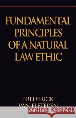Fundamental Principles of a Natural Law Ethic Frederick Van Fleteren 9781401047467 Xlibris Us - książka