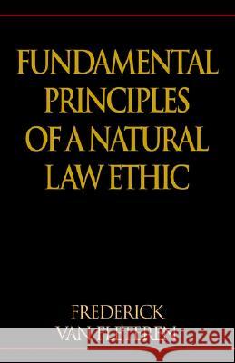 Fundamental Principles of a Natural Law Ethic Frederick Van Fleteren Frederick Va 9781401047474 Xlibris - książka