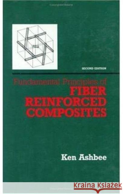 Fundamental Principles of Fiber Reinforced Composites, Second Edition K. H. G. Ashbee Ashbee H. G. Ashbee Kenneth H. G. Ashbee 9780877629238 CRC - książka