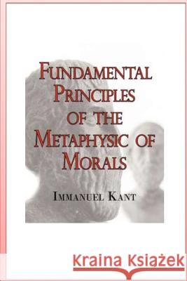 Fundamental Principles of the Metaphysic of Morals Immanuel Kant 9781530673230 Createspace Independent Publishing Platform - książka