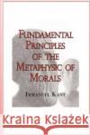Fundamental Principles of the Metaphysic of Morals Immanuel Kant 9781530673230 Createspace Independent Publishing Platform