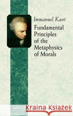 Fundamental Principles of the Metaphysics of Morals Immanuel Kant 9780486443096 Dover Publications - książka