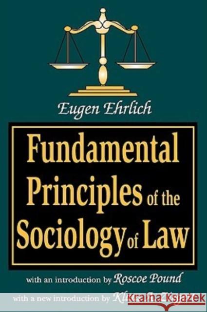 Fundamental Principles of the Sociology of Law Eugen Ehrlich Klaus A. Ziegert Roscoe Pound 9780765807014 Transaction Publishers - książka