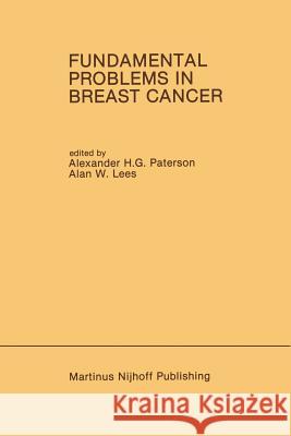 Fundamental Problems in Breast Cancer: Proceedings of the Second International Symposium on Fundamental Problems in Breast Cancer Held at Banff, Alber Paterson, Alexander H. G. 9781461292180 Springer - książka