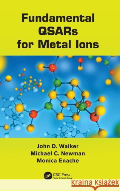 Fundamental QSARs for Metal Ions John D. Walker M. Enache Michael C. Newman 9781420084337 CRC - książka