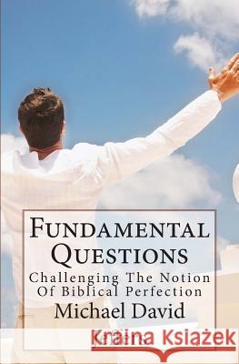 Fundamental Questions: A Biblical Challenge to Biblical Perfection Michael David Jeffers 9781453771556 Createspace - książka