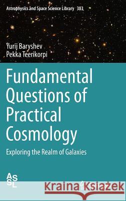 Fundamental Questions of Practical Cosmology: Exploring the Realm of Galaxies Baryshev, Yurij 9789400723788 Springer Netherlands - książka