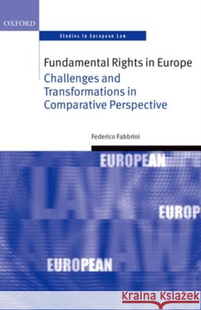 Fundamental Rights in Europe: Challenges and Transformations in Comparative Perspective Fabbrini, Federico 9780198702047 Oxford University Press, USA - książka