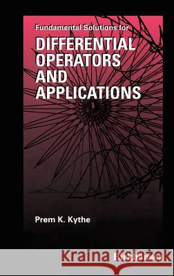 Fundamental Solutions for Differential Operators and Applications Prem K. Kythe 9780817638696 Birkhauser - książka