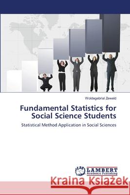 Fundamental Statistics for Social Science Students Woldegebrial Zeweld 9783659122088 LAP Lambert Academic Publishing - książka