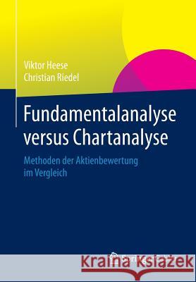 Fundamentalanalyse Versus Chartanalyse: Methoden Der Aktienbewertung Im Vergleich Heese, Viktor 9783658024536 Springer Gabler - książka