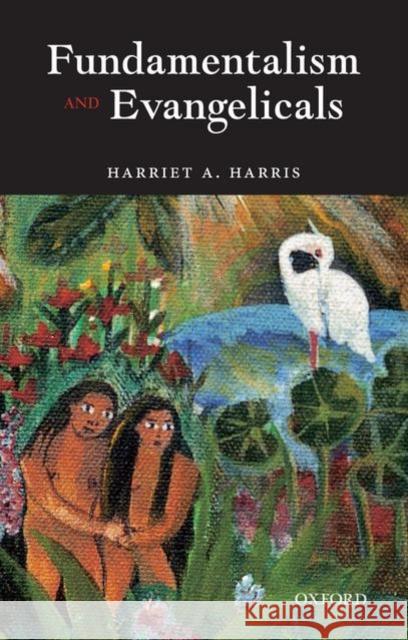 Fundamentalism and Evangelicals Harriet A. Harris 9780199532537 Oxford University Press, USA - książka