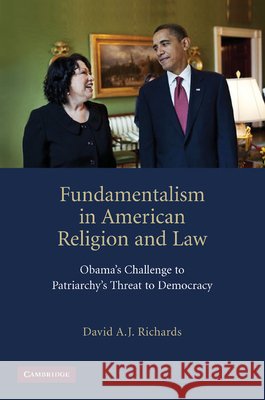 Fundamentalism in American Religion and Law: Obama's Challenge to Patriarchy's Threat to Democracy Richards, David A. J. 9781107639980 Cambridge University Press - książka