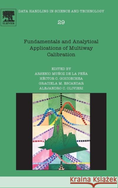 Fundamentals and Analytical Applications of Multiway Calibration: Volume 29 Olivieri, Alejandro C. 9780444635273 Elsevier Science - książka