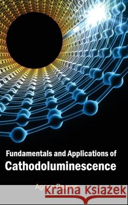 Fundamentals and Applications of Cathodoluminescence Agnes Reaves 9781632382078 NY Research Press - książka