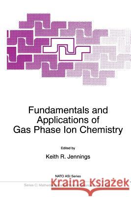 Fundamentals and Applications of Gas Phase Ion Chemistry K.R. Jennings 9789401059978 Springer - książka