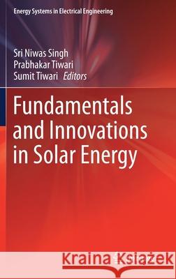 Fundamentals and Innovations in Solar Energy Sri Niwas Singh Prabhakar Tiwari Sumit Tiwari 9789813364554 Springer - książka