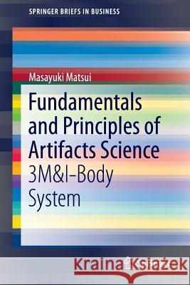 Fundamentals and Principles of Artifacts Science: 3m&i-Body System Matsui, Masayuki 9789811004728 Springer - książka