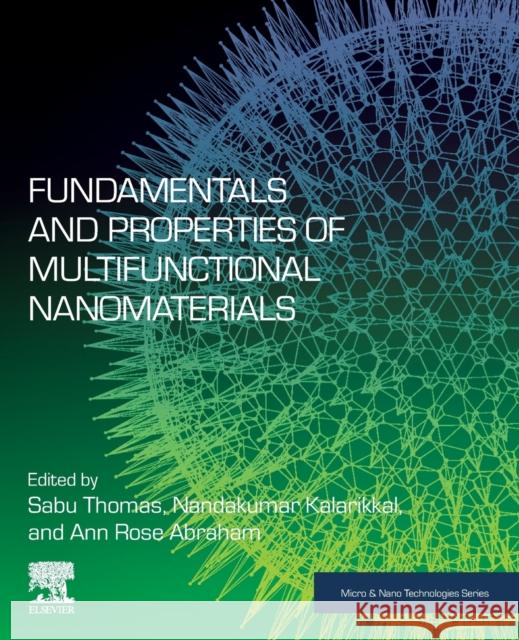 Fundamentals and Properties of Multifunctional Nanomaterials Sabu Thomas Nandakumar Kalarikkal Ann Rose Abraham 9780128223529 Elsevier - książka