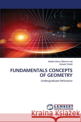 Fundamentals Concepts of Geometry Abdela Atisso Mohammed, Ashebir Sidelil 9786202669993 LAP Lambert Academic Publishing - książka