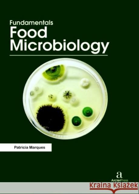 Fundamentals Food Microbiology Patricia Marques   9781680945775 Arcler Education Inc - książka