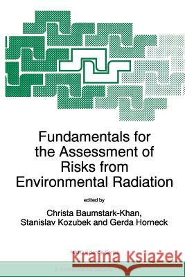 Fundamentals for the Assessment of Risks from Environmental Radiation Christa Baumstark-Khan Gerda Horneck Stanlislav Kozubek 9780792356684 Kluwer Academic Publishers - książka