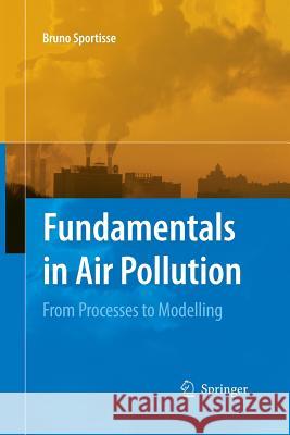 Fundamentals in Air Pollution: From Processes to Modelling Sportisse, Bruno 9789400791329 Springer - książka
