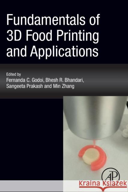 Fundamentals of 3D Food Printing and Applications Fernanda C. Godoi Bhesh R. Bhandari Sangeeta Prakash 9780128145647 Academic Press - książka