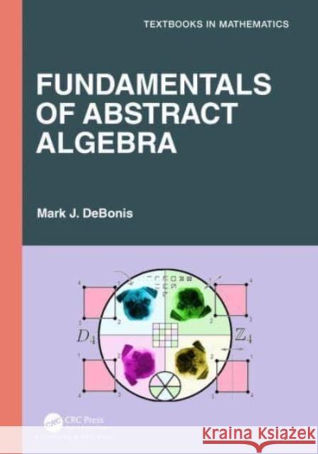 Fundamentals of Abstract Algebra Mark J. (Manhattan College, USA) DeBonis 9781032370910 Taylor & Francis Ltd - książka