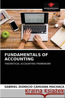 Fundamentals of Accounting Gabriel Dionicio Cahuana Machaca 9786203645897 Our Knowledge Publishing - książka