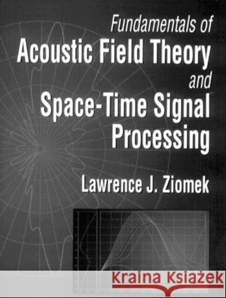 Fundamentals of Acoustic Field Theory and Space-Time Signal Processing Lawrence J. Ziomek Ziomek                                   Ziomek Ziomek 9780849394553 CRC - książka