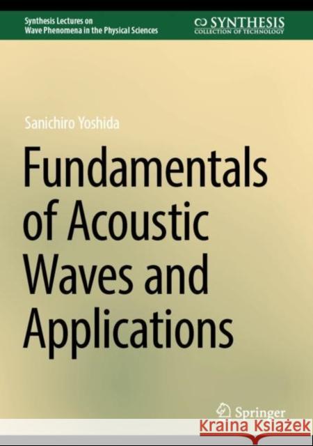 Fundamentals of Acoustic Waves and Applications Sanichiro Yoshida 9783031481994 Springer - książka
