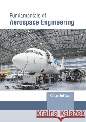 Fundamentals of Aerospace Engineering Killian Sullivan 9781647261245 Clanrye International - książka