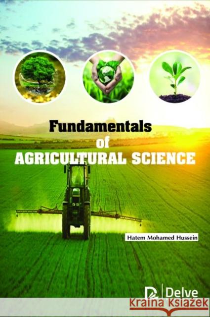Fundamentals of Agricultural Science Hatem Mohamed Hussein   9781773612614 Arcler Education Inc - książka