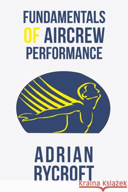 Fundamentals of Aircrew Performance Adrian Rycroft   9781398452749 Austin Macauley Publishers - książka