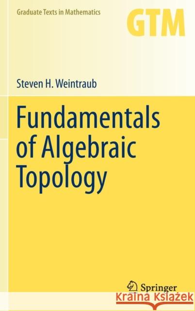 Fundamentals of Algebraic Topology Steven Weintraub 9781493918430 Springer - książka