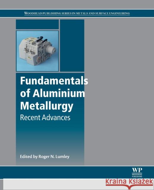 Fundamentals of Aluminium Metallurgy: Recent Advances Roger Lumley 9780081020630 Woodhead Publishing - książka