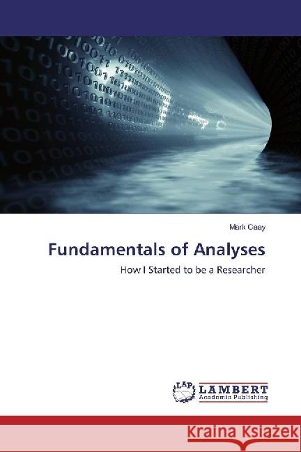 Fundamentals of Analyses : How I Started to be a Researcher Caay, Mark 9783330048614 LAP Lambert Academic Publishing - książka