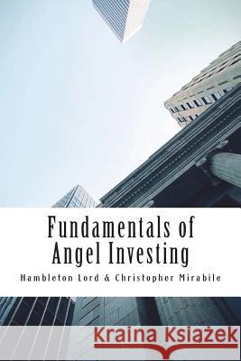 Fundamentals of Angel Investing Hambleton Lord Christopher Mirabile 9781539346142 Createspace Independent Publishing Platform - książka