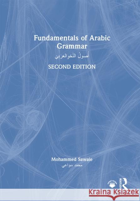 Fundamentals of Arabic Grammar: أُصول النَّحْو الع Mohammed (University of Virginia, USA) Sawaie 9781032875378 Routledge - książka