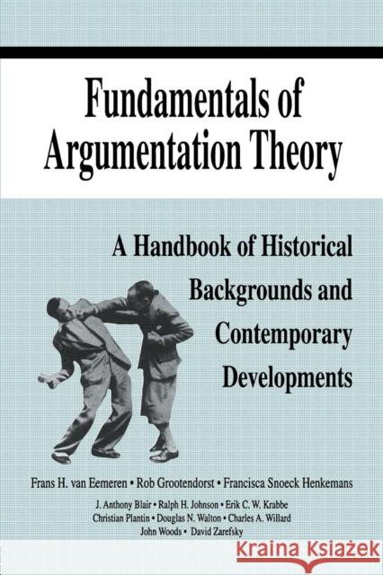 Fundamentals of Argumentation Theory: A Handbook of Historical Backgrounds and Contemporary Developments Van Eemeren, Frans H. 9780805818628 Taylor & Francis - książka