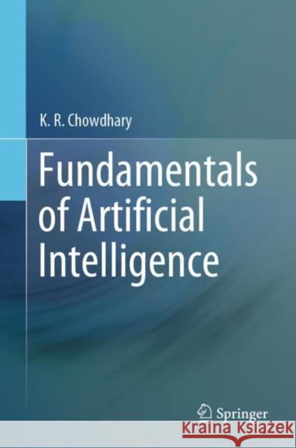 Fundamentals of Artificial Intelligence K.R. Chowdhary 9788132239703 Springer, India, Private Ltd - książka