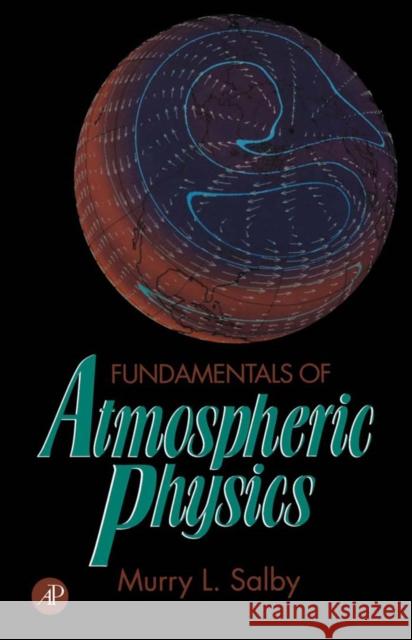 Fundamentals of Atmospheric Physics: Volume 61 Salby, Murry L. 9780126151602 Academic Press - książka