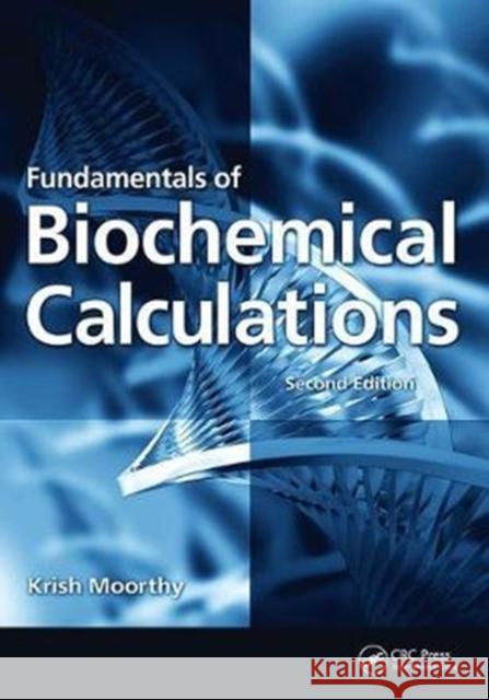 Fundamentals of Biochemical Calculations Moorthy, Krish 9781138407022 Taylor and Francis - książka