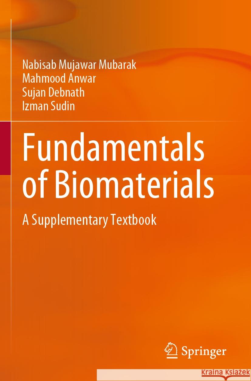 Fundamentals of Biomaterials: A Supplementary Textbook Nabisab Mujawar Mubarak Mahmood Anwar Sujan Debnath 9789811993022 Springer - książka